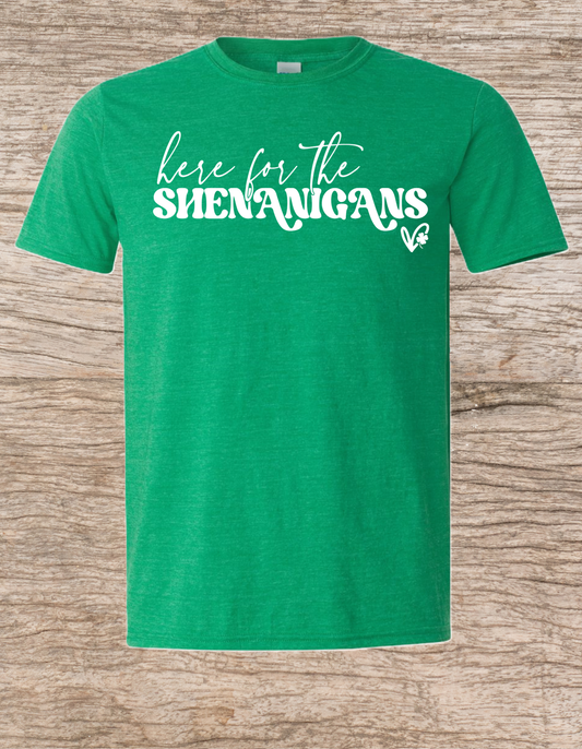 Here for the Shenanigans White on Green