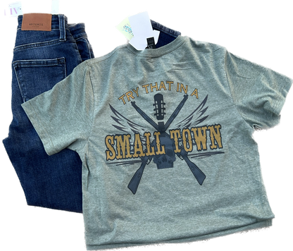 Try That In A Small Town Short Sleeve T-Shirt