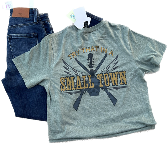 Try That In A Small Town Short Sleeve T-Shirt