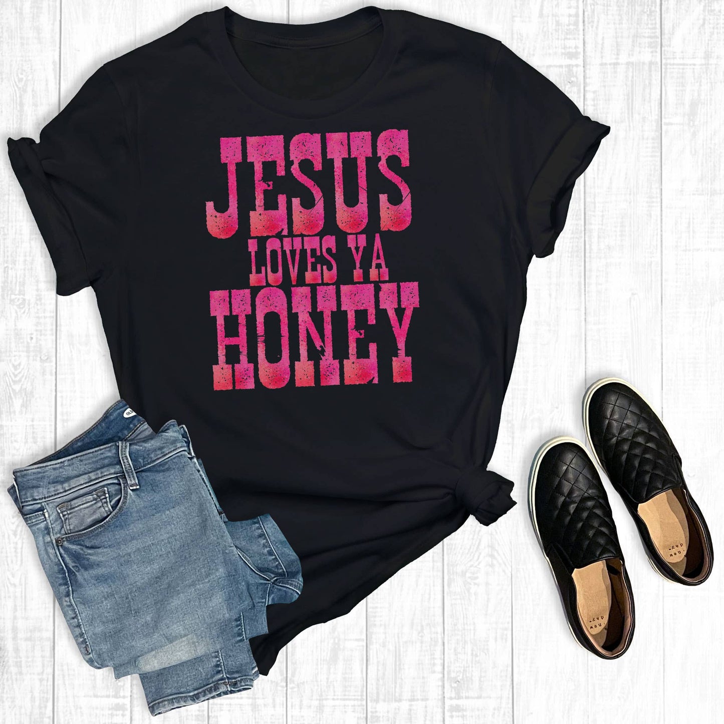 Jesus Loves Ya Honey